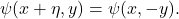 \[\quad \psi(x + \eta, y) = \psi(x, -y).\]