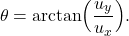 \[\theta=\arctan\Bigl(\dfrac{u_{y}}{u_{x}}\Bigl).\]